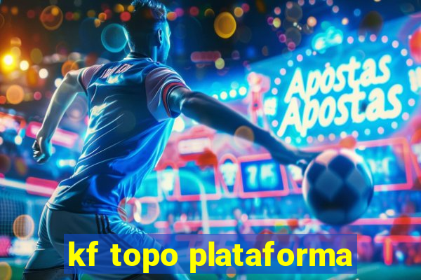 kf topo plataforma